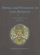 Patron and Pavements in Late Antiquity: (Halicarnassian Studies II)