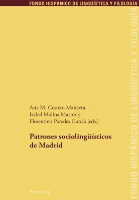 Patrones sociolingue?sticos de Madrid - Sanchez M?ndez, Juan Pedro, and Cestero Mancera, Ana M (Editor), and Molina Martos, Isabel (Editor)