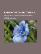 Patronymica Britannica. a Dictionary of the Family Names of the United Kingdom;