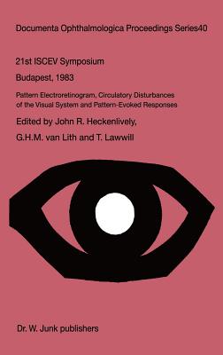 Pattern Electroretinogram, Circulatory Disturbances of the Visual Systems and Pattern Evoked Responses - Heckenlively, John R (Editor), and Van Lith, G H M (Editor), and Lawwill, Theodore (Editor)