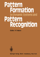Pattern Formation by Dynamic Systems and Pattern Recognition: Proceedings of the International Symposium on Synergetics at Schlo Elmau, Bavaria, April 30 - May 5, 1979