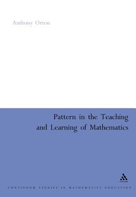 Pattern in the Teaching and Learning of Mathematics - Orton, Anthony