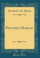 Pattern-Making (Classic Reprint)