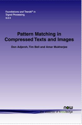 Pattern Matching in Compressed Texts and Images - Adjeroh, Don, and Bell, Tim, and Mukherjee, Amar