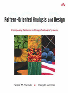Pattern-Oriented Analysis and Design: Composing Patterns to Design Software Systems - Yacoub, Sherif, and Ammar, Hany