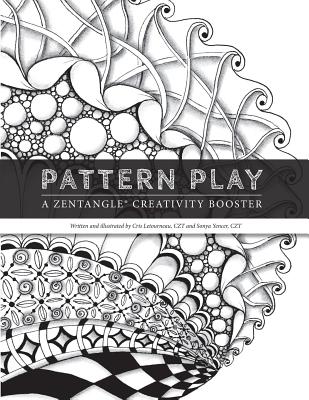 Pattern Play: a Zentangle Creativity Boost - Yencer, Sonya J, and Letourneau Czt, Cris