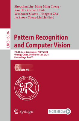 Pattern Recognition and Computer Vision: 7th Chinese Conference, PRCV 2024, Urumqi, China, October 18-20, 2024, Proceedings, Part VI - Lin, Zhouchen (Editor), and Cheng, Ming-Ming (Editor), and He, Ran (Editor)