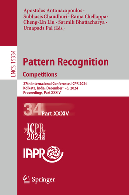 Pattern Recognition. Competitions: 27th International Conference, ICPR 2024, Kolkata, India, December 1-5, 2024, Proceedings, Part XXXIV - Antonacopoulos, Apostolos (Editor), and Chaudhuri, Subhasis (Editor), and Chellappa, Rama (Editor)