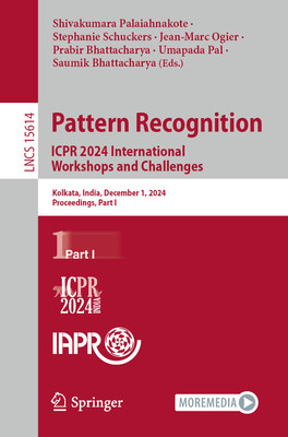 Pattern Recognition. ICPR 2024 International Workshops and Challenges: Kolkata, India, December 1, 2024, Proceedings, Part I - Palaiahnakote, Shivakumara (Editor), and Schuckers, Stephanie (Editor), and Ogier, Jean-Marc (Editor)