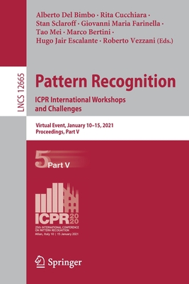 Pattern Recognition. Icpr International Workshops and Challenges: Virtual Event, January 10-15, 2021, Proceedings, Part V - del Bimbo, Alberto (Editor), and Cucchiara, Rita (Editor), and Sclaroff, Stan (Editor)