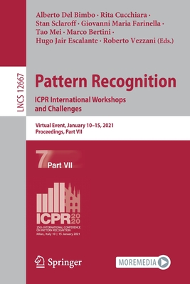 Pattern Recognition. Icpr International Workshops and Challenges: Virtual Event, January 10-15, 2021, Proceedings, Part VII - del Bimbo, Alberto (Editor), and Cucchiara, Rita (Editor), and Sclaroff, Stan (Editor)