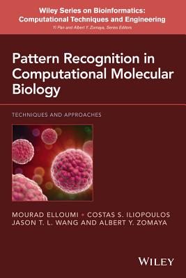 Pattern Recognition in Computational Molecular Biology: Techniques and Approaches - Elloumi, Mourad, and Iliopoulos, Costas, and Wang, Jason T L