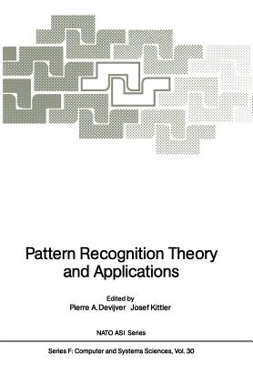 Pattern Recognition Theory and Applications - Devijver, Pierre A (Editor), and Kittler, Josef (Editor)