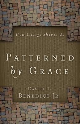 Patterned by Grace - Benedict, Daniel T