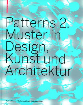 Patterns 2: Muster in Design, Kunst Und Architektur - Glasner, Barbara (Editor), and Schmidt, Petra (Editor), and Schondeling, Ursula (Editor)