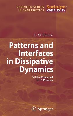 Patterns and Interfaces in Dissipative Dynamics - Pismen, L M, and Pomeau, Y (Foreword by)