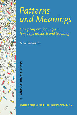 Patterns and Meanings: Using Corpora for English Language Research and Teaching - Partington, Alan