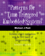 Patterns for Time-Triggered Embedded Systems: Building Reliable Applications with the 8501 Family of Microcontrollers