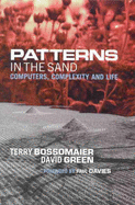 Patterns in the Sand: Computers, Complexity and Life - Green, David, and Bossomaier, Terry