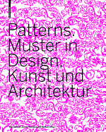 Patterns: Muster in Design, Kunst Und Architektur