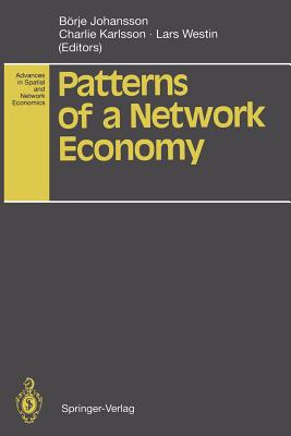 Patterns of a Network Economy - Johansson, Brje (Editor), and Karlsson, Charlie (Editor), and Westin, Lars (Editor)