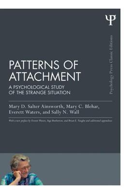 Patterns of Attachment: A Psychological Study of the Strange Situation - Ainsworth, Mary D Salter, and Blehar, Mary C, and Waters, Everett, PhD
