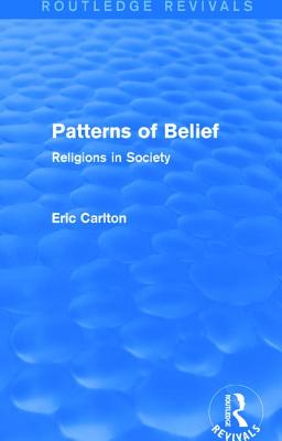 Patterns of Belief: Religions in Society - Carlton, Eric