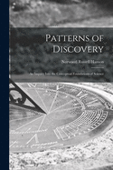 Patterns of Discovery: an Inquiry Into the Conceptual Foundations of Science