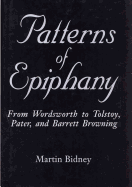 Patterns of Epiphany: From Wordsworth to Tolstoy, Pater, and Barrett Browning