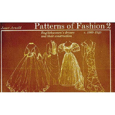 Patterns of Fashion: 1860-1940 - Arnold, Janet