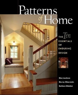 Patterns of Home: The Ten Essentials of Enduring Design - Jacobson, Max, and Silverstein, Murray, and Winslow, Barbara