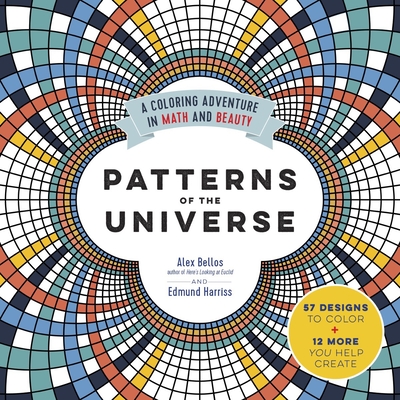 Patterns of the Universe: A Coloring Adventure in Math and Beauty - Bellos, Alex, and Harriss, Edmund