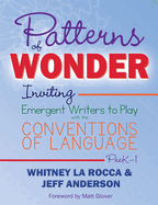 Patterns of Wonder, Grades Prek-1: Inviting Emergent Writers to Play with the Conventions of Language