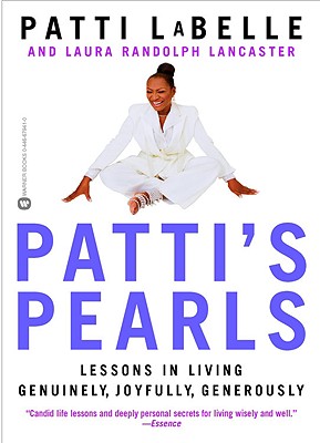 Patti's Pearls: Lessons in Living Genuinely, Joyfully, Generously - LaBelle, Patti, and Lancaster, Laura Randolph