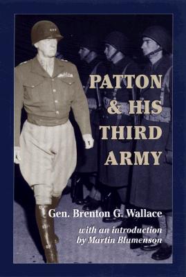 Patton and His Third Army by Brenton G Wallace - Alibris