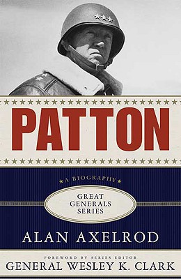 Patton - Axelrod, Alan, PH.D., and Clark, Wesley K, General (Foreword by)