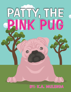 Patty the Pink Pug: An interesting, cute children's book about acceptance for kids ages 3-6,7-8