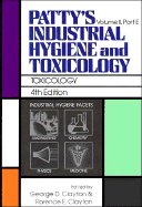 Patty's Industrial Hygiene and Toxicology, Toxicology - Clayton, George D (Editor), and Clayton, Florence E (Editor)