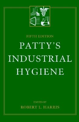 Patty's Industrial Hygiene - Harris, Robert L (Editor)