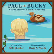 Paul and Bucky: A True Story of a Wild Friendship