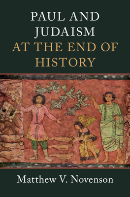 Paul and Judaism at the End of History - Novenson, Matthew V.