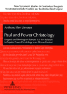 Paul and Power Christology: Exegesis and Theology of Romans 1:3-4 in Relation to Popular Power Christology in an African Context
