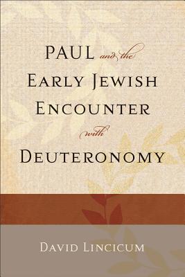 Paul and the Early Jewish Encounter with Deuteronomy - Lincicum, David (Preface by)