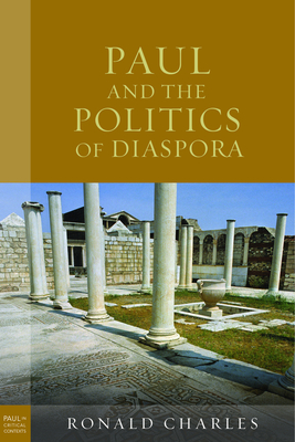 Paul and the Politics of Diaspora - Charles, Ronald (Editor)