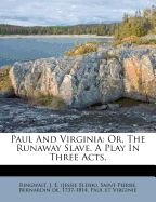 Paul and Virginia: Or, the Runaway Slave. a Play in Three Acts.