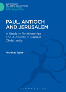Paul, Antioch and Jerusalem: A Study in Relationships and Authority in Earliest Christianity
