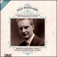 Paul Bazelaire: Intgrale de L'?uvre Originale pour Violoncelle et Piano - Daniel Blumenthal (piano); Morten Zeuthen (cello)