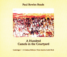 Paul Bowles Reads a Hundred Camels in the Courtyard