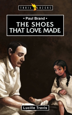 Paul Brand: The Shoes That Love Made - Travis, Lucille