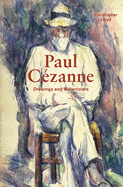 Paul Czanne: Drawings and Watercolors